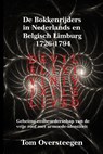 De Bokkenrijders in Nederlands en Belgisch Limburg 1726-1794 - Tom Oversteegen - 9789491439681