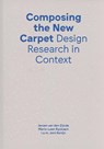 Composing the new carpet - Jeroen van den Eijnde ; Jorn Konijn ; Marie-Leen Ryckaert - 9789491444555