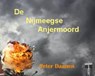 De Nijmeegse anjermoord - Peter Daanen - 9789491523045