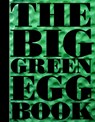 The big green egg book - Dirk Koppens ; Ronald Timmermans ; Vanja van der  Leeden - 9789491525490