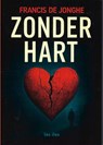 Zonder hart - Francis de Jonghe - 9789491545986