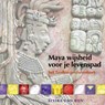 Maya wijsheid voor je levenspad - Elvira van Rijn - 9789491557507