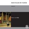 Reis naar de vader - Peter J. van Dijk - 9789491592065