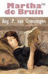 Martha de Bruin - Aug. P. van Groeningen - 9789491618239