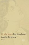 De dood van Angèle Degroux - H Marsman - 9789491618444