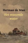 Het wassende water - Herman de Man - 9789491618482