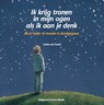 Ik krijg tranen in mijn ogen als ik aan je denk - Ineke van Essen - 9789491687501