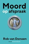 Moord op afspraak - Rob van Dorssen - 9789491737756