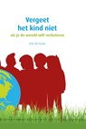 Vergeet het kind niet - Arie de Bruin - 9789491740596