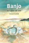 Banjo wil naar de zee - Géwout Esselink - 9789491740916