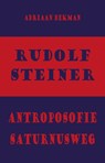 Rudolf Steiner - antroposofie - Saturnusweg - Adriaan Bekman - 9789491748400