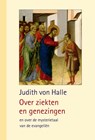 Over ziekten en genezingen - Judith von Halle - 9789491748462