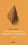 Niet het moment maar het nagonzen - Dien L. de Boer - 9789491773150
