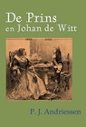De prins en Johan de Witt - P.J. Andriessen - 9789491872945
