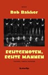 Echtgenoten, echte mannen - Rob Bakker - 9789491875861