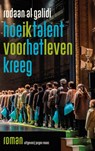 Hoe ik talent voor het leven kreeg - Rodaan Al Galidi - 9789491921414