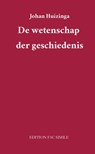 De wetenschap der geschiedenis - Johan Huizinga - 9789491982699