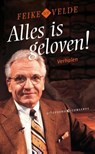 Alles is geloven! - Feike ter Velde - 9789492025180