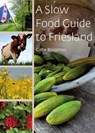 A slow food guide to Friesland - Gitte Brugman - 9789492052278