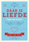 Dáár is liefde - Aart van Wijk - 9789492066008