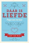 Dáár is liefde - Aart van Wijk - 9789492066022