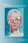 Je gezicht als spiegel van je gezondheid - Aad Orgelist - 9789492079411