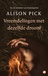 Vreemdelingen met dezelfde droom - Alison Pick - 9789492086655