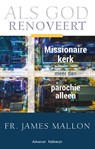 Als God renoveert, Missionaire kerk meer dan de parochie alleen - James Mallon - 9789492093967