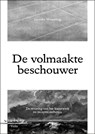 De volmaakte beschouwer - Janneke Wesseling - 9789492095091