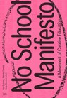 No School Manifesto - Ilse Ouwens ; Fabiola Camuti ; Betje Stevens ; Jeroen Lutters - 9789492095855