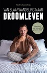 Van slaapwandeling naar droomleven - Mark Schadenberg - 9789492107244