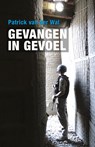 Gevangen in gevoel - Patrick van der Wal - 9789492107343