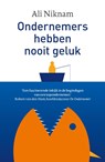 Ondernemers hebben nooit geluk - Ali Niknam ; Siebe Huizinga - 9789492107466