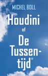 Houdini of De Tussentijd - Michel Boll - 9789492110268