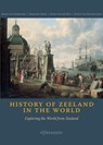 History of Zeeland in the World - Arjan van Dixhoorn ; Gerjanne Hoek ; Koen van der Blij ; David van Gelder - 9789492183781