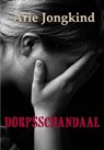 Dorpsschandaal - Arie Jongkind - 9789492228765