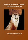 Harvey de gekke kameel en zijn vriendjes - Leanne Kootstra - 9789492247223