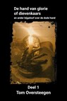 De hand van glorie of dievenkaars - Tom Oversteegen - 9789492247810