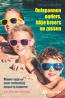 Ontspannen ouders, blije broers en zussen - Laura Markham - 9789492297051