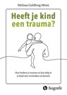 Heeft je kind een trauma? - Melissa Golberg Mintz - 9789492297587