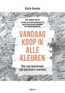 Vandaag koop ik alle kleuren - Karin Anema - 9789492398093
