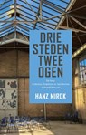 drie steden, twee ogen - Hanz Mirck - 9789492411143