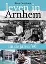 Leven in Arnhem in de jaren '60 - Kees Gerritsen - 9789492411167
