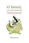 Oh hemel, zei de krokodil - Wim Jansen - 9789492421784