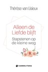 Alleen de liefde blijft - Therese van Lisieux - 9789492434364
