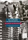 Van melkrijder tot fabrieksdirecteur - Jan Ybema ; Klaas Ybema ; Roelof Veeningen - 9789492457196