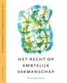 Het recht op ambtelijk vakmanschap - Thijs Jansen ; Hans Wilmink ; Gerard van Nunen ; Corné van der Meulen ; Meike Bokhorst ; Maurits van Leeuwen - 9789492458377