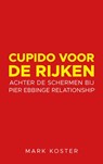 Cupido voor de rijken - Mark Koster - 9789492460240