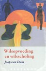 Wilsopvoeding en wilsscholing - Joop van Dam - 9789492462060