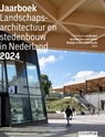 Jaarboek Landschapsarchitectuur en stedenbouw in Nederland 2024 - Mark Hendriks ; Djuna Spreksel ; Martine Bakker ; Marc Nolden ; Judith Blok ; Hester van Gent ; Eva Vroom - 9789492474711